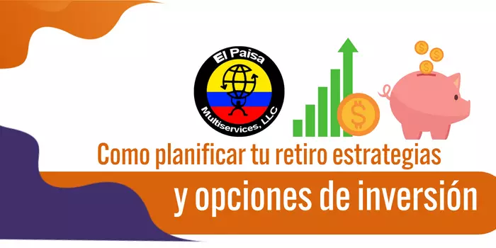 Como planificar tu retiro estrategias y opciones de inversión