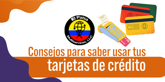 Consejos para saber usar tus tarjetas de crédito