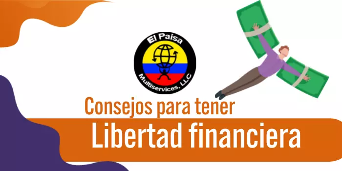 Consejos para tener libertad financiera