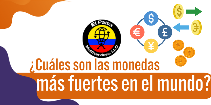 ¿Cuáles son las monedas más fuertes del mundo?