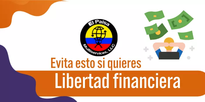 Evita esto si quieres libertad financiera